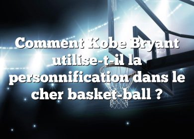 Comment Kobe Bryant utilise-t-il la personnification dans le cher basket-ball ?